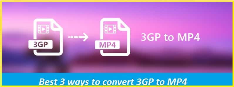 TechFeral Best 3 ways to convert 3GP to MP4 Best 3 ways to convert 3GP to MP4